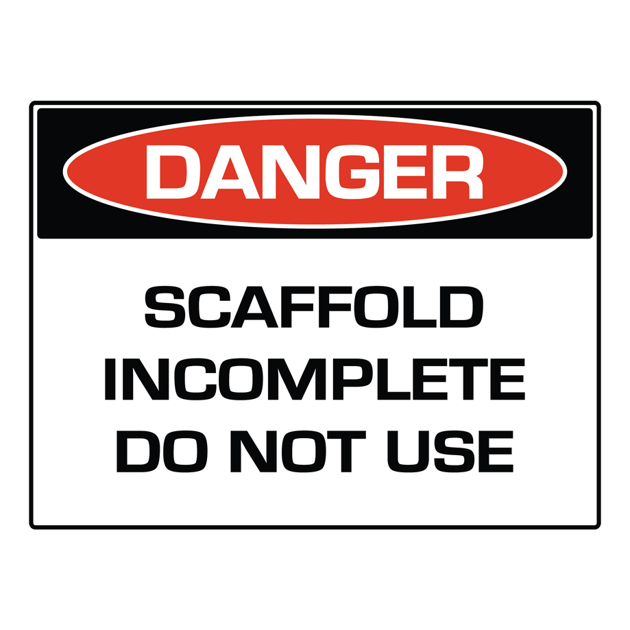 DANGER! Scaffolding Incomplete - 600mm x 450mm x 5mm corflute sign (4 eyelets)
